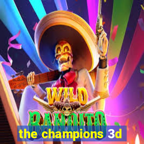 the champions 3d